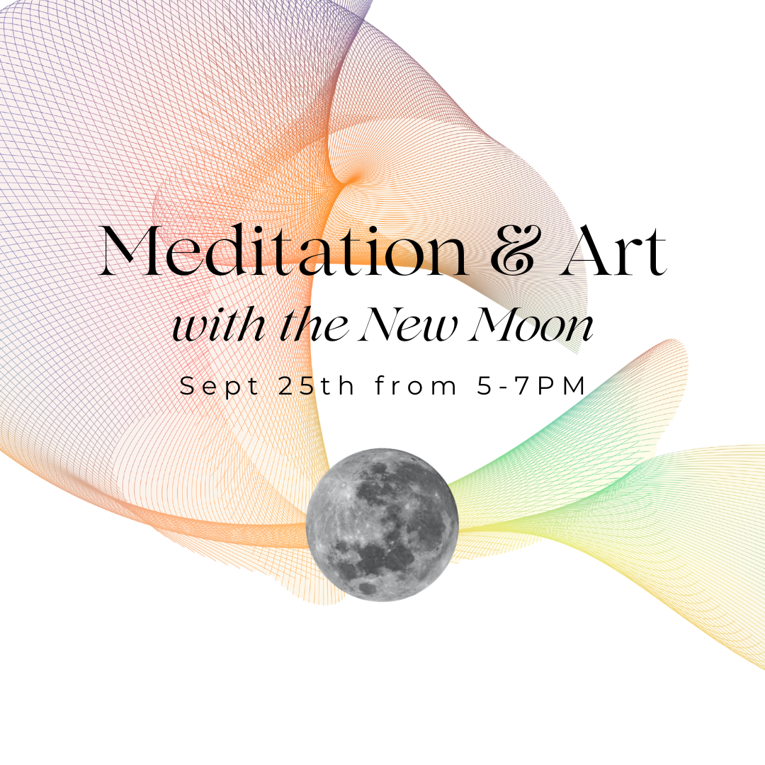 Meditation and Art with the New Moon | September 25th from 5-7PM